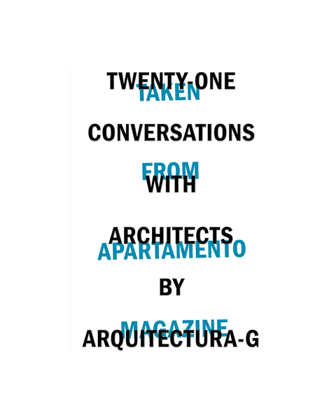 Twenty-One Conversations with Architects by Arquitectura-G